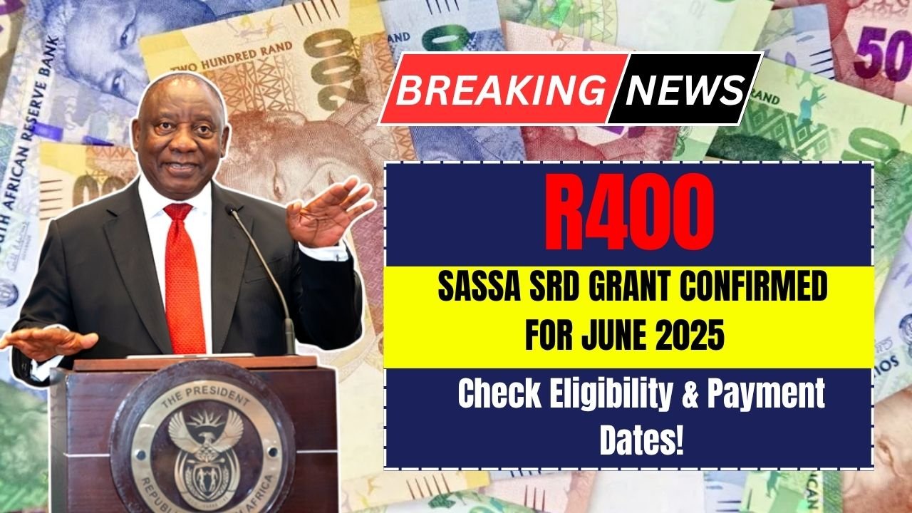 R400 SASSA SRD Grant Confirmed for June 2025 – Check Eligibility & Payment Dates!